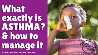 What exactly IS asthma And how to best treat it Episode 4 Black Americas Health [upl. by Nagn]