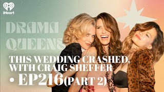 The Wedding CRASHED with Craig Sheffer • EP216 PART 2  Drama Queens [upl. by Newberry555]