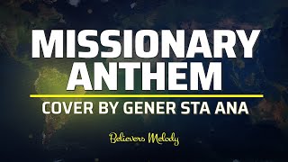 Missionary Anthem  COVER  Gener Sta Ana [upl. by Adnale]