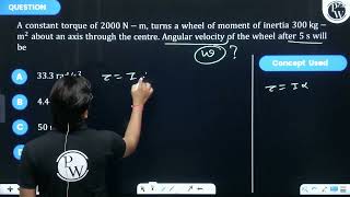 A constant torque of \2000 N  m\ turns a wheel of moment of inertia \300 kg  m 2\ about [upl. by Shirberg490]