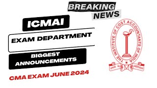 Breaking News  ICMAI EXAM department Biggest Announcement by CMA INSTITUTE  CMA Exam June 2024 [upl. by Sephira]