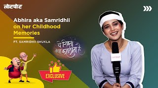 Yeh Rishta Kya Kehlata Hai  Abhira Aka Samridhii Shukla On Her Childhood MemoriesPranksFun amp More [upl. by Candie961]