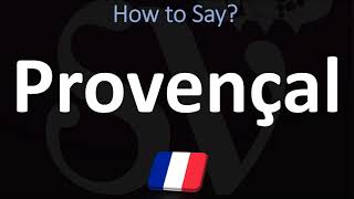 How to Pronounce Provençal in French Provence France [upl. by Novi]