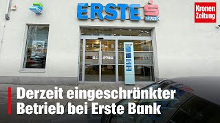 Derzeit eingeschränkter Betrieb bei Erste Bank  kronetv NEWS [upl. by Wilser]