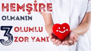 Hemşire Olmanın 3 Olumlu ve 3 Zor Yanı  Çiğdem Aşcı [upl. by Nosille]