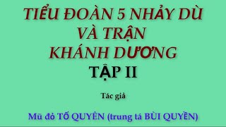 02 Tiểu đoàn 5 Nhảy dù và trận Khánh dương  Tố Quyên [upl. by Pesvoh]