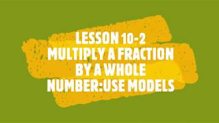 MULTIPLY A FRACTION BY A WHOLE NUMBERUSE MODELS for Grade 4 Pearson realize math book [upl. by Dnomse]