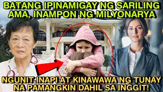 BATANG IPINAMIGAY NG SARILING AMA INAMPON NG MILYONARYA NGUNIT INAPI AT KINAWAWA NG TUNAY NA [upl. by Starlin]