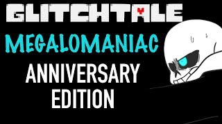 GLITCHTALE ANNIVERSARY SPECIAL OST  Megalomaniac Remastered [upl. by Vonnie]