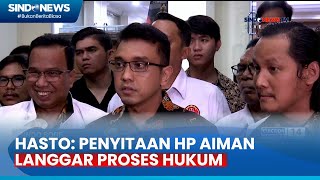 Hp Aiman Disita Polisi Hasto Penyitaan HP Aiman Langgar Proses Hukum [upl. by Quent]