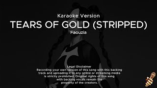 Faouzia  Tears of Gold Stripped Karaoke Version [upl. by Aznecniv]