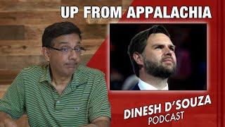 UP FROM APPALACHIA Dinesh D’Souza Podcast Ep875 [upl. by Potter]