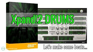 How to Produce Music with Xpand2 Part 1  Drums  UnderstandingAudiocom [upl. by Yensehc]