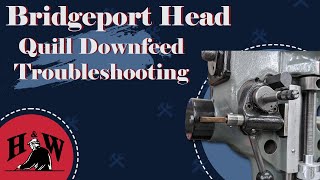 Bridgeport Downfeed Troubleshooting [upl. by Eralcyram]