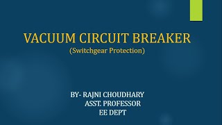 Vacuum Circuit Breaker  EE  By Ms Rajni Choudhary [upl. by Yhtir]