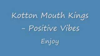 Kotton Mouth Kings Positive Vibes [upl. by Ynnavoig]