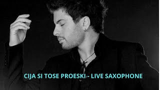 Tose ProeskiCija si  Live  Vo Zivo na Saksofon  Live Saxophone [upl. by Naujahs587]