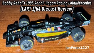 Bobby Rahal’s 1995 RahalHogan Racing LolaMercedes CART 164 Diecast Review [upl. by Pump]