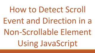 How to Detect Scroll Event and Direction in a NonScrollable Element Using JavaScript [upl. by Ahsataj]