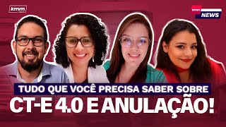 KMM News 69 CTE 40 e Anulação TUDO QUE VOCÊ PRECISA SABER [upl. by Winther]