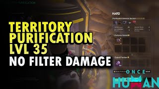 Territory Purification LVL 35 No Filter Damage  Once Human [upl. by Seyler78]