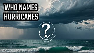 How Do Hurricanes Get Their Names [upl. by Yeca527]