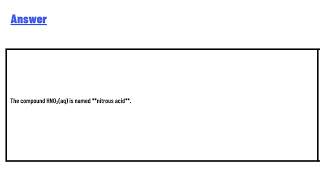 Name the compound hno2aq nitrous acid nitric acid hydrogen nitrite hydrogen nitrogen dioxide [upl. by Arret844]