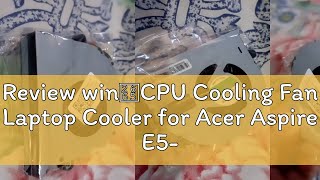 Review win♥CPU Cooling Fan Laptop Cooler for Acer Aspire E5571G E5571 E5552 E5471 E5471G E547 [upl. by Neitsabes]