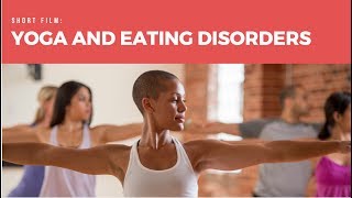 Eat Breathe Thrive  Short Film on Yoga and Eating Disorders [upl. by Herrle433]