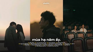 Playlist EP01  Mùa Hạ Năm Ấy Cứ Ngỡ Nắm Chắc Đôi Tay  Playlist Lữ Trình Hướng Về Em [upl. by Winou873]