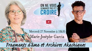 MARIEJOSEPHE GARCIA  Fragments dâme et Archives Akashiques [upl. by Alisander]