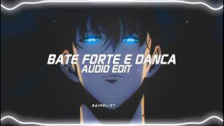 bate forte e danca audio edit [upl. by Coltson]