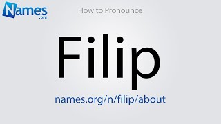 How to Pronounce Filip [upl. by Fugere]