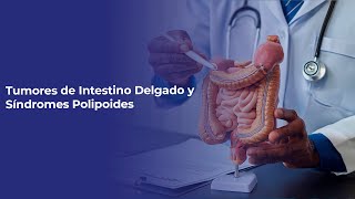 Tumores de Intestino Delgado y Síndromes Polipoides [upl. by Frerichs]