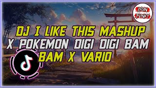 DJ I Like This Mashup X Pokemon Digi Digi BamBam X Vario Terbaru 2024 Tik Tok Viral 🎶 [upl. by Hamburger811]