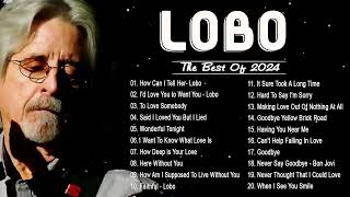 Lobo Greatest Hits  Best Songs Of Lobo  Soft Rock Love Songs 70s 80s 90s [upl. by Oirtemed]