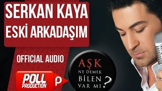 Serkan Kaya  Eski Arkadaşım   Official Audio [upl. by Bethezel]