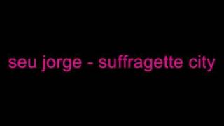 seu jorge  suffragette city [upl. by Maite]