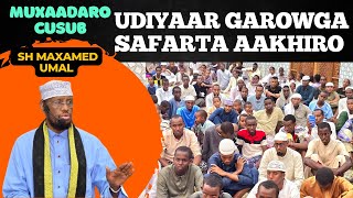 Muxaadaro Cusub Udiyaar Garowga Safarta Aakhiro Sh Umal [upl. by Llenil]