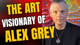 The Art Visionary of the Alex Grey  art arte visionaryart beauty historyofart [upl. by Auston]