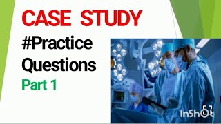 CASE STUDY PRACTICE QUESTIONS amp ANSWERS WITH DETAILED EXPLANATION part 1 [upl. by Nathan660]