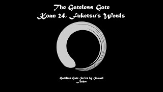 Gateless Gate Koan 24  Fuketsus silence and words [upl. by Ayit]