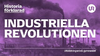 Industriella revolutionen förklarad  HISTORIA  Gymnasienivå [upl. by Kceb]