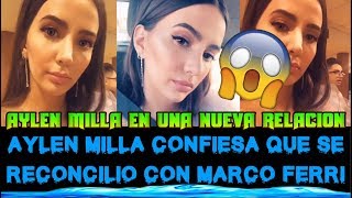 AYLEN MILLA SE RECONCILIO CON MARCO FERRI Y DEJO A SU NOVIO ARABE POR NUEVA RELACIÓN [upl. by Adlesirk981]