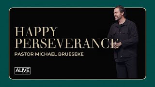 Happy Perseverance  Pastor Michael Brueseke [upl. by Adnuahsal]