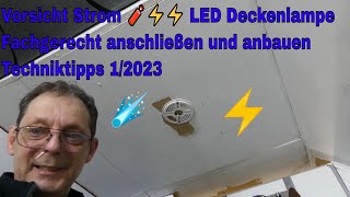 Vorsicht Strom 🧨⚡⚡ LED Deckenlampe Fachgerecht anschließen und anbauen Techniktipps 12023 [upl. by Lear]