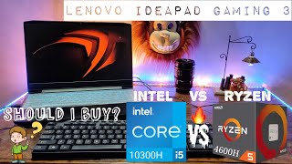 LENOVO IDEAPAD GAMING 3 RYZEN 5 4600H vs INTEL i5 10300H  NVIDIA GTX 1650 vs GTX 1650 Ti [upl. by Ty884]