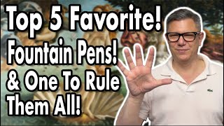 Top 5 Favorite Fountain Pens Now Shocking Changes [upl. by Arette540]