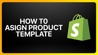 How To Assign Product Template In Shopify Tutorial [upl. by Smiley32]