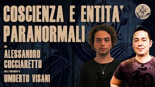 COSCIENZA ED ENTITÀ PARANORMALI con ALESSANDRO COCCIARETTO e il contributo di UMBERTO VISANI [upl. by Maurizio535]